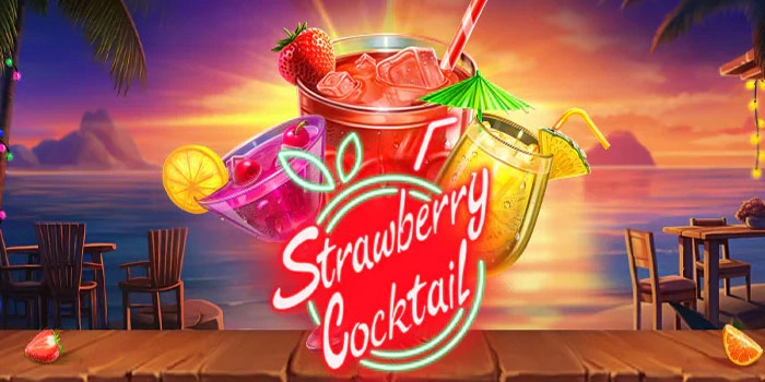 Taktik Cepat Cuan Besar Di Slot Strawberry Cocktail Bagi Pemula